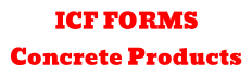 ICF FORMS Concrete Products
